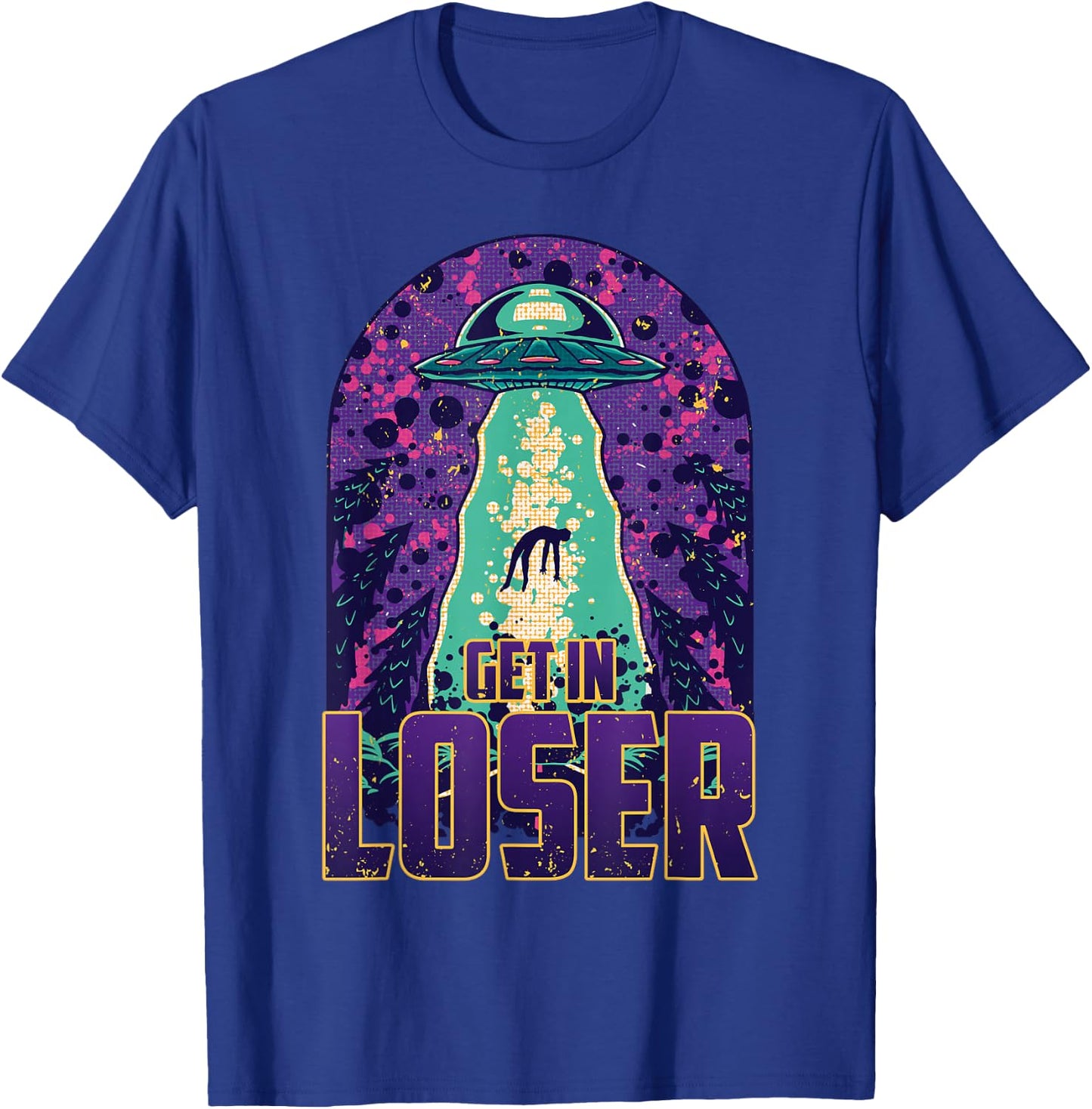 Get In Loser – UFO Alien Abduction – Alien T-Shirt - T-Shirt | Royal