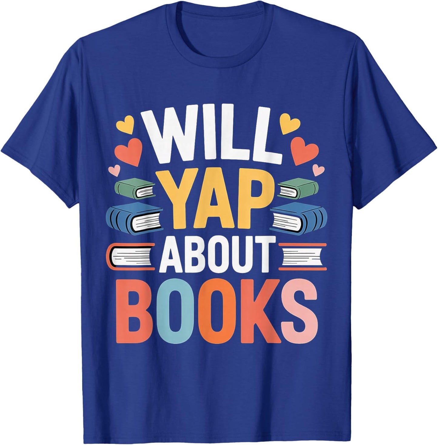 Will Yap About Books Reader Bookworm Librarian T-Shirt - T-Shirt | Royal
