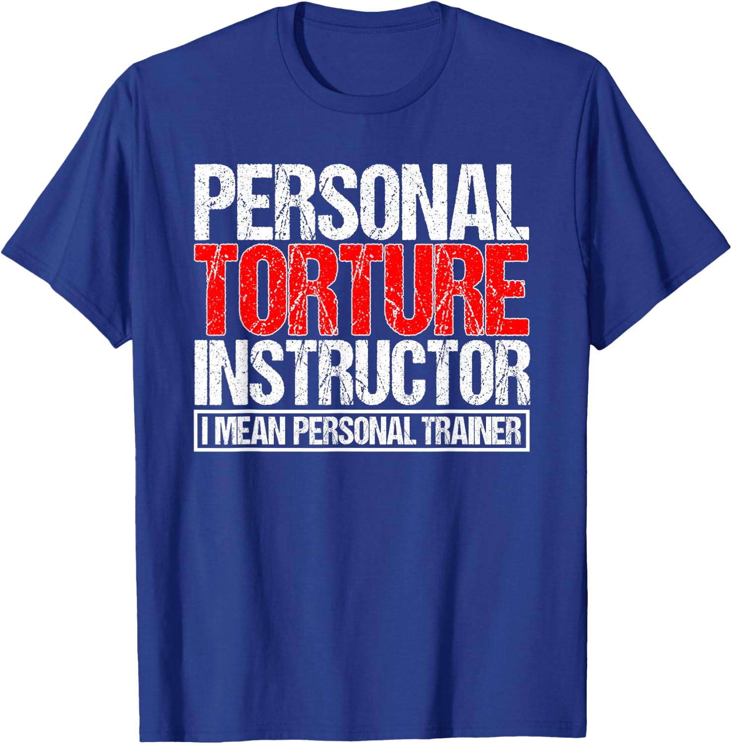 Personal Torture Instruction I Mean Personal Tainer Fitness T-Shirt - T-Shirt | Royal