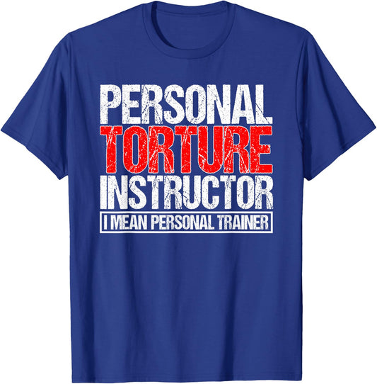 Personal Torture Instruction I Mean Personal Tainer Fitness T-Shirt - T-Shirt | Royal