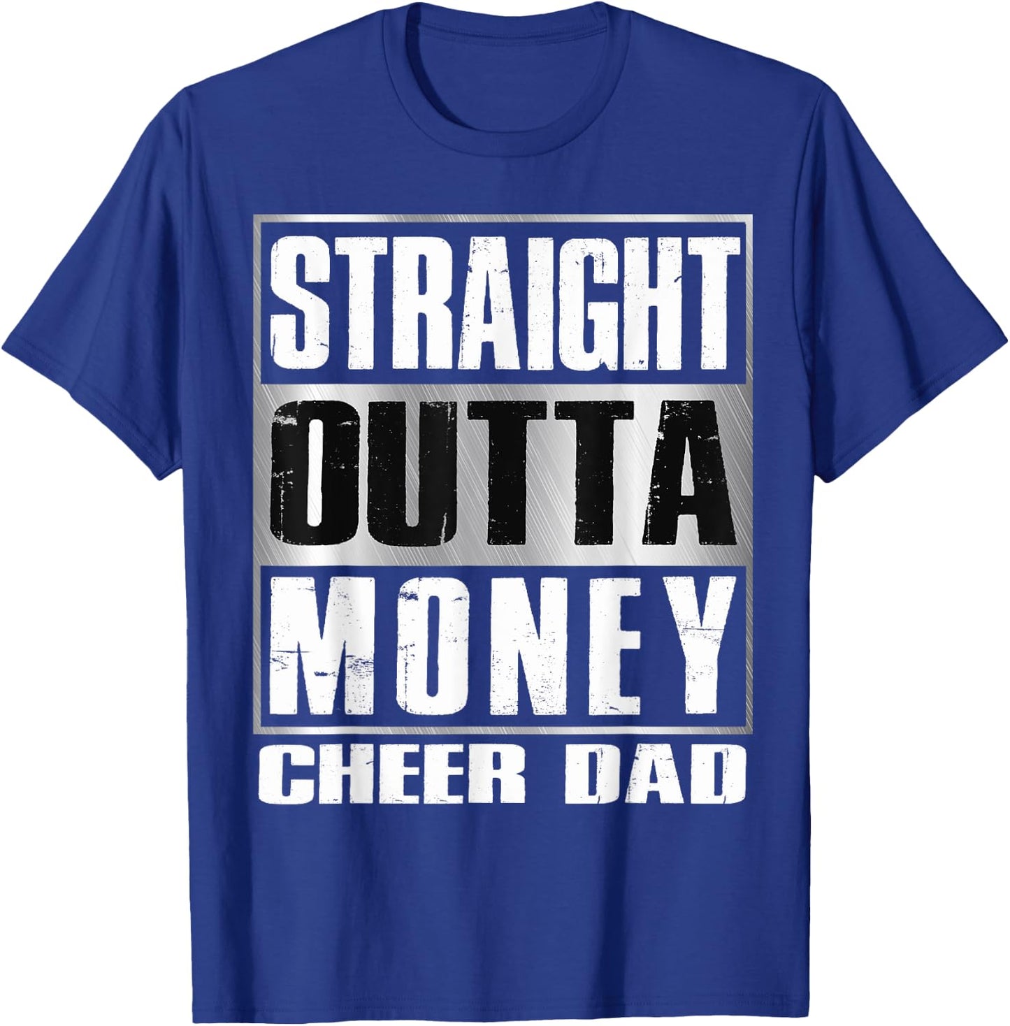 Cheer Dad Straight Outta Money Shirt Gift Dance Cheerleader T-Shirt - T-Shirt | Royal