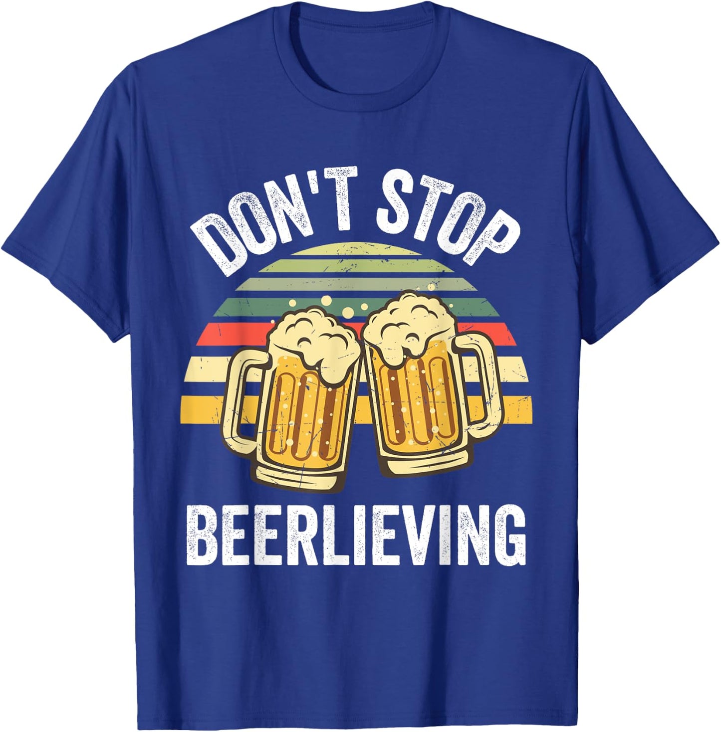 Dont Stop Beerlieving Shirt,I Like Beer,I Wish You Were Beer T-Shirt - T-Shirt | Royal