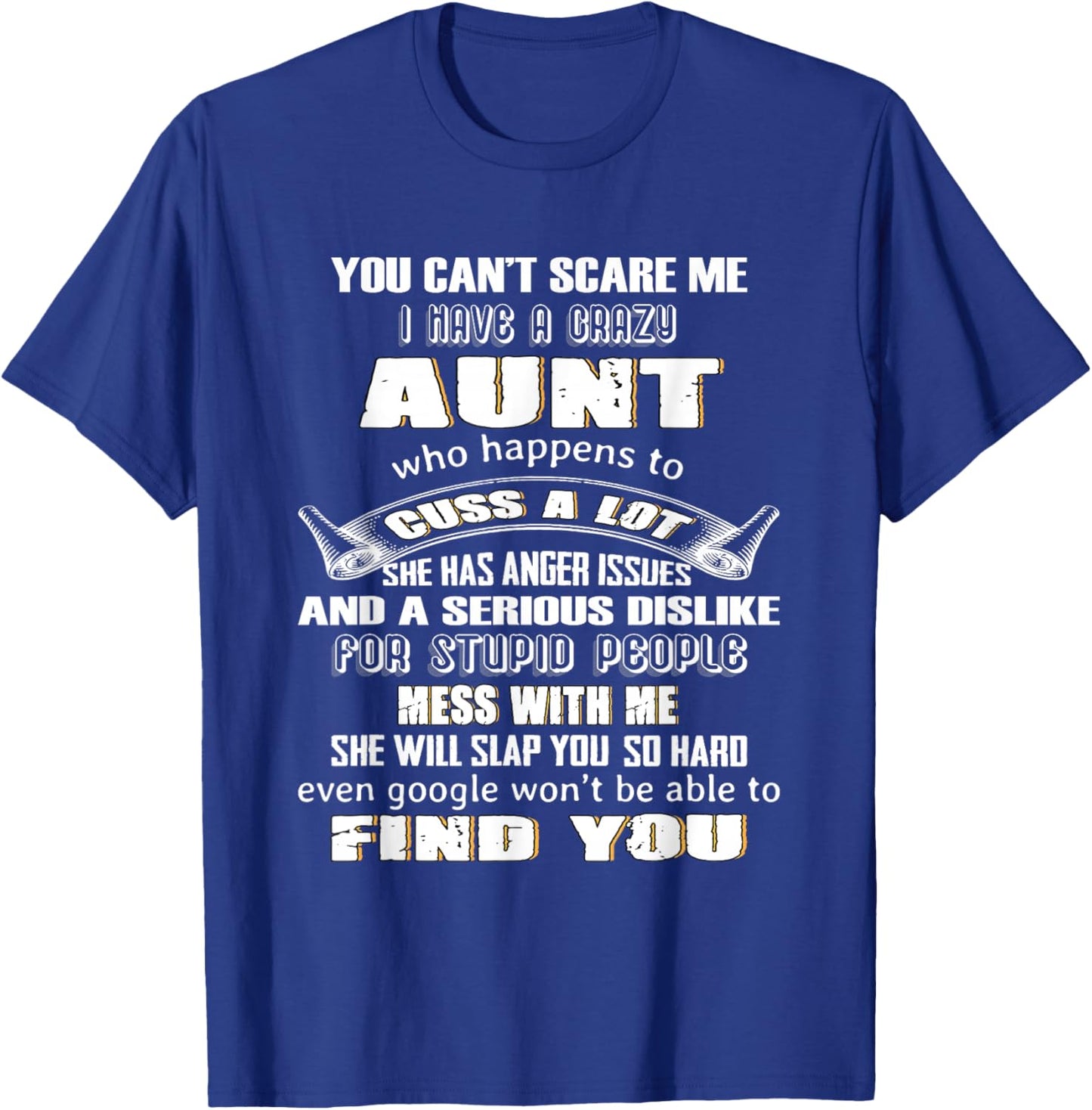 You Can't Scare Me I Have A Crazy Aunt Who Happens To Cuss T-Shirt - T-Shirt | Royal