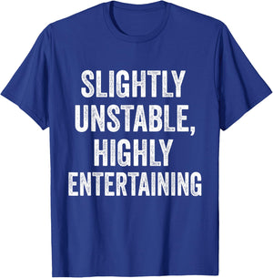 Slightly Unstable Highly Entertaining Funny Humor Sarcasm T-Shirt - T-Shirt | Royal