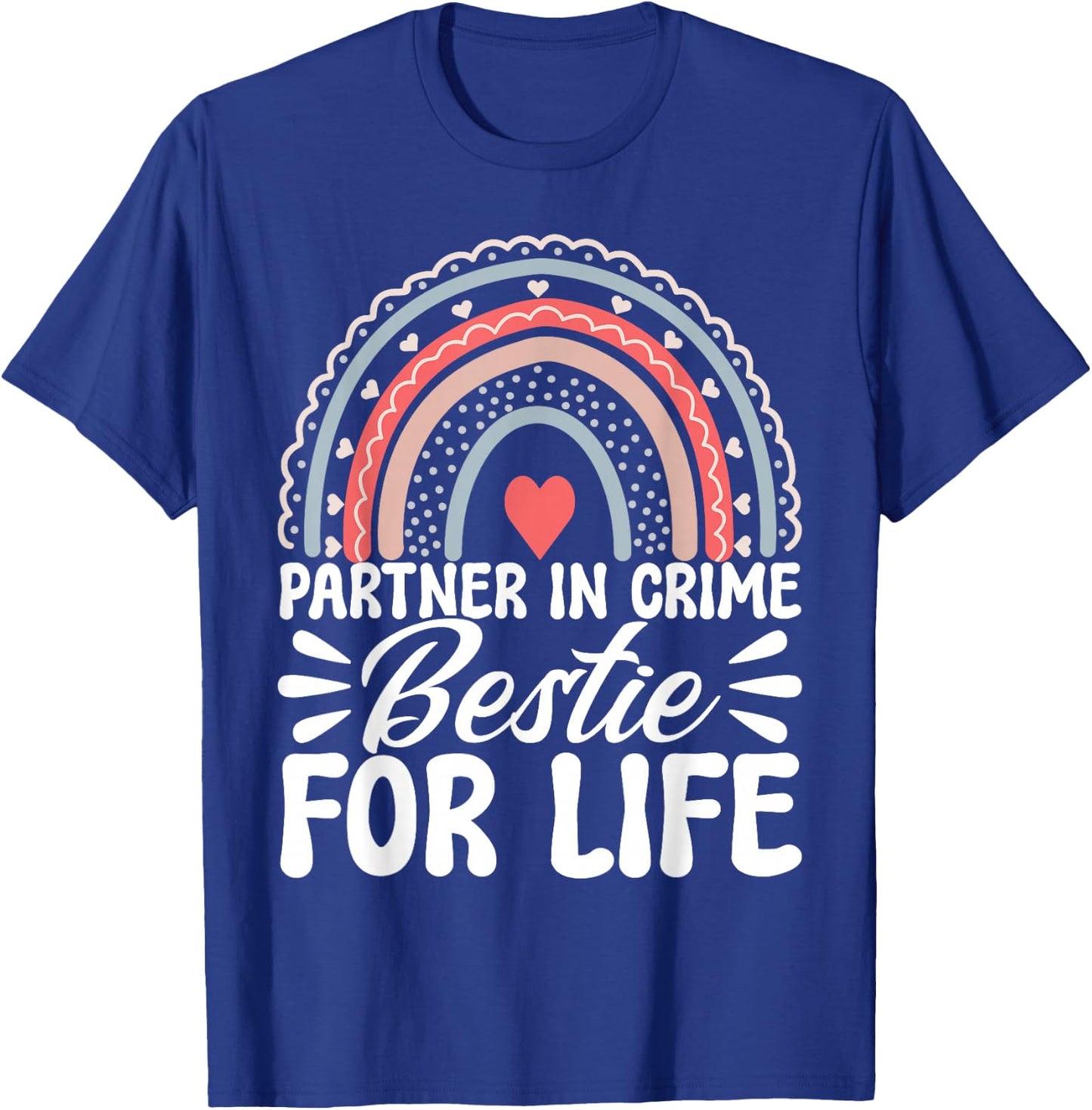 Partner In Crime Bestie For Life BFF Best Friends Bestie T-Shirt - T-Shirt | Royal