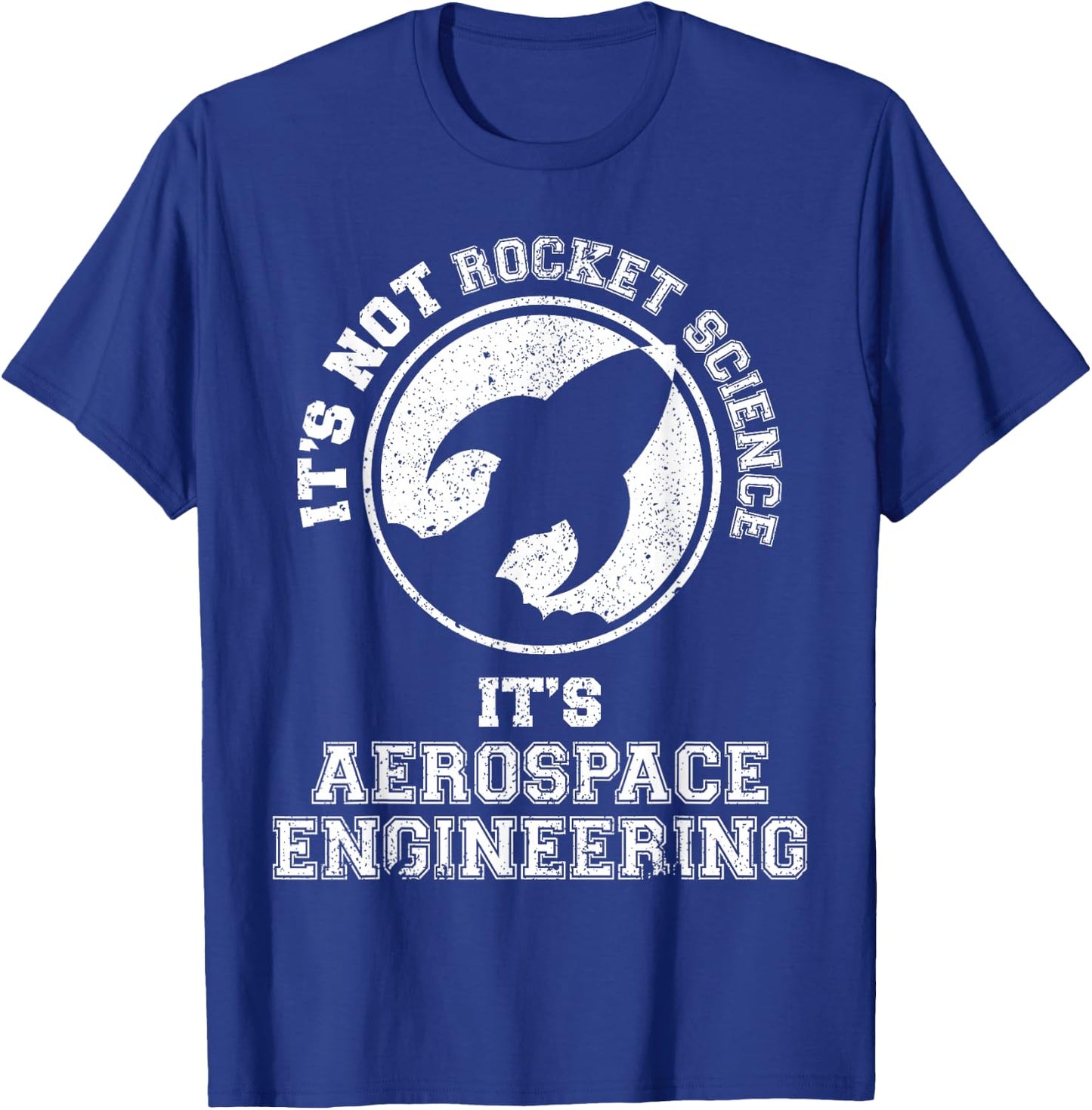 It's Not Rocket Science It's Aerospace Engineering T-Shirt - T-Shirt | Royal