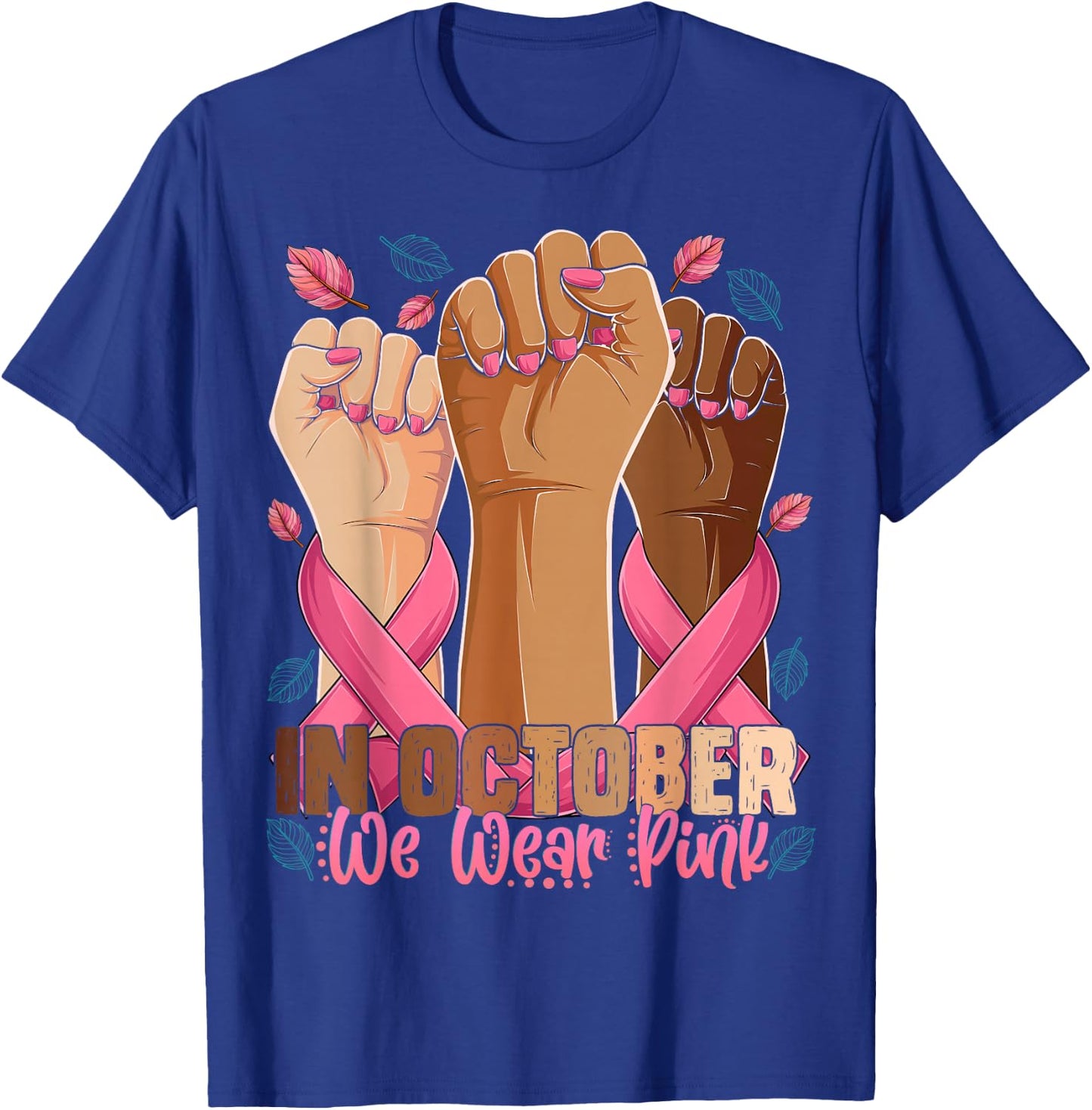 Breast Cancer Awareness Month In October We Wear Pink 2025 T-Shirt - T-Shirt | Royal