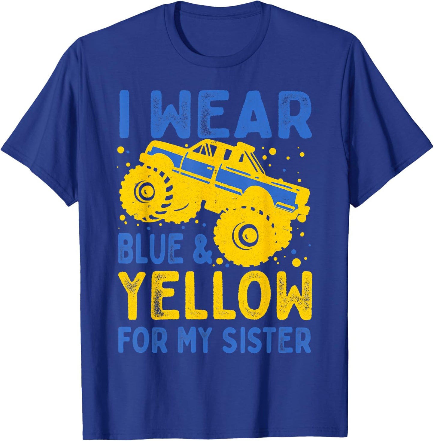 Boys Truck I Wear Blue Yellow For My Sister Down Syndrome T-Shirt - T-Shirt | Royal