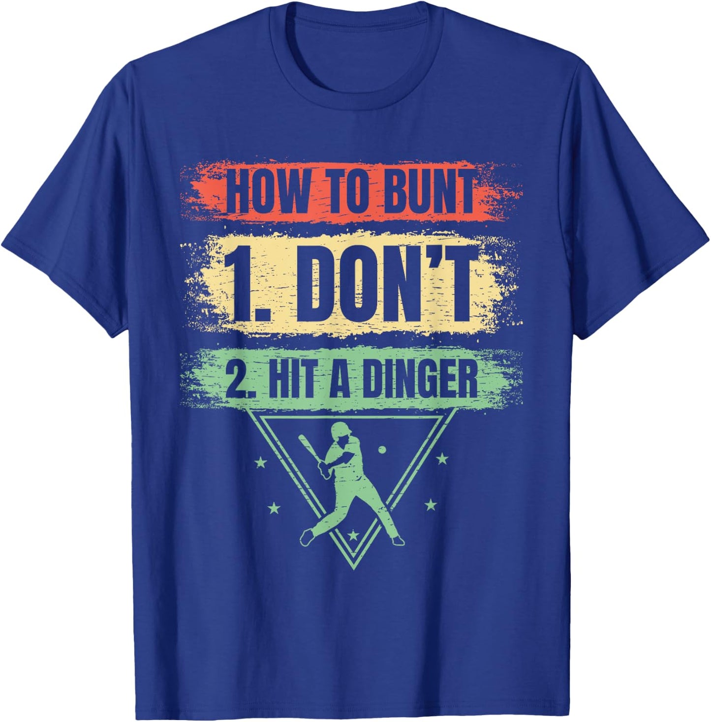 How to bunt don't hit a dinger baseballer funny Baseball T-Shirt - T-Shirt | Royal