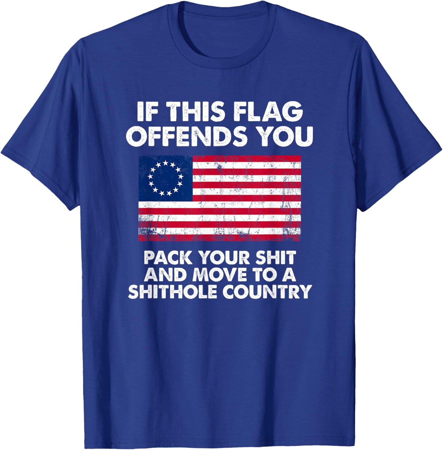 If this flag offends you pack your shit and move to shithole T-Shirt - T-Shirt | Royal