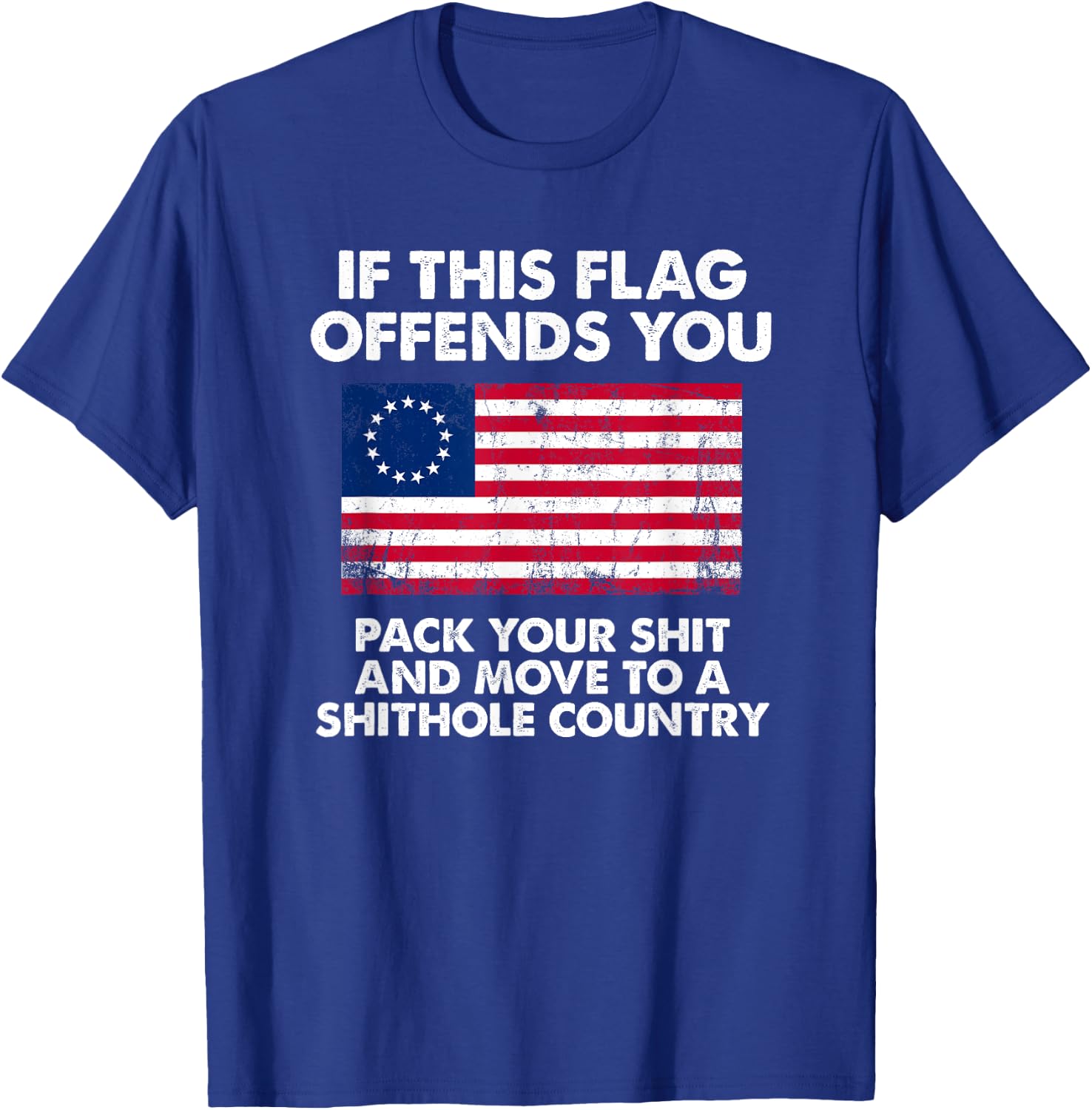 If this flag offends you pack your shit and move to shithole T-Shirt - T-Shirt | Royal