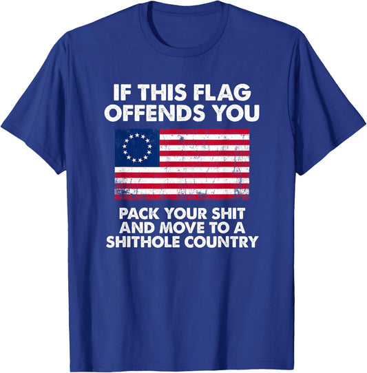 If this flag offends you pack your shit and move to shithole T-Shirt - T-Shirt | Royal