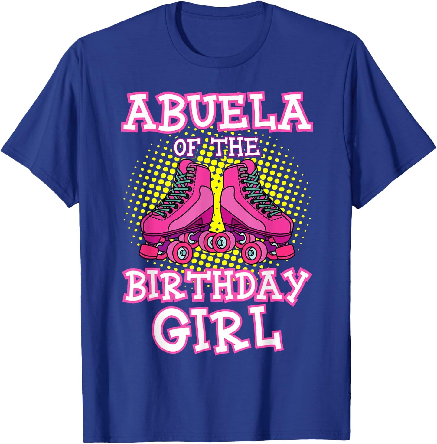 Abuela of the Birthday Girl Roller Skates Bday Skating Party T-Shirt - T-Shirt | Royal