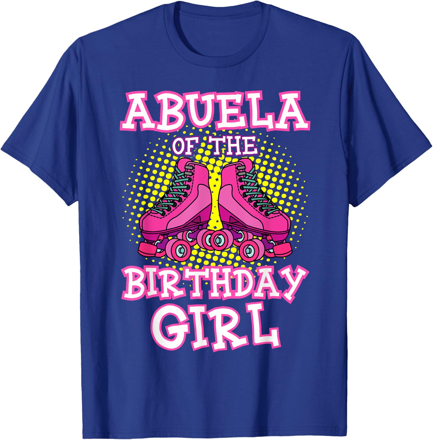 Abuela of the Birthday Girl Roller Skates Bday Skating Party T-Shirt - T-Shirt | Royal