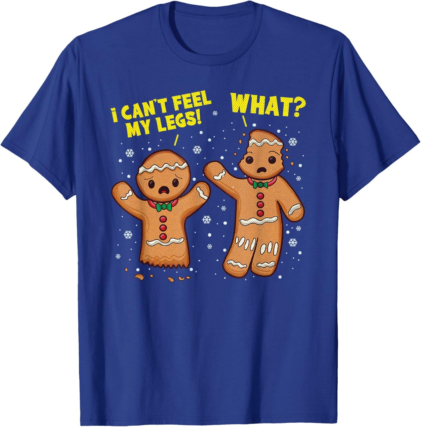 I Can't Feel My Legs What Christmas Gingerbread Man Baking T-Shirt - T-Shirt | Royal