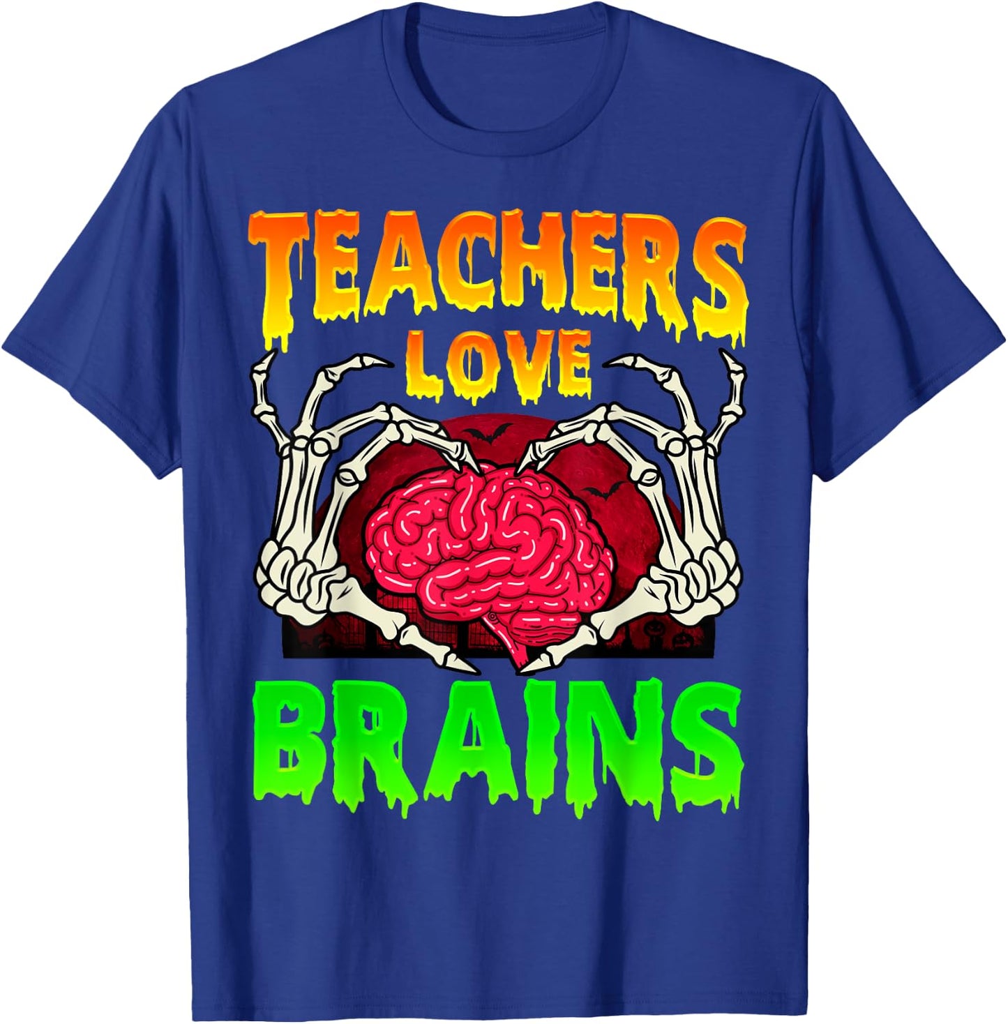 Teacher Teachers Love Brains Skeleton Hand Heart Halloween T-Shirt - T-Shirt | Royal