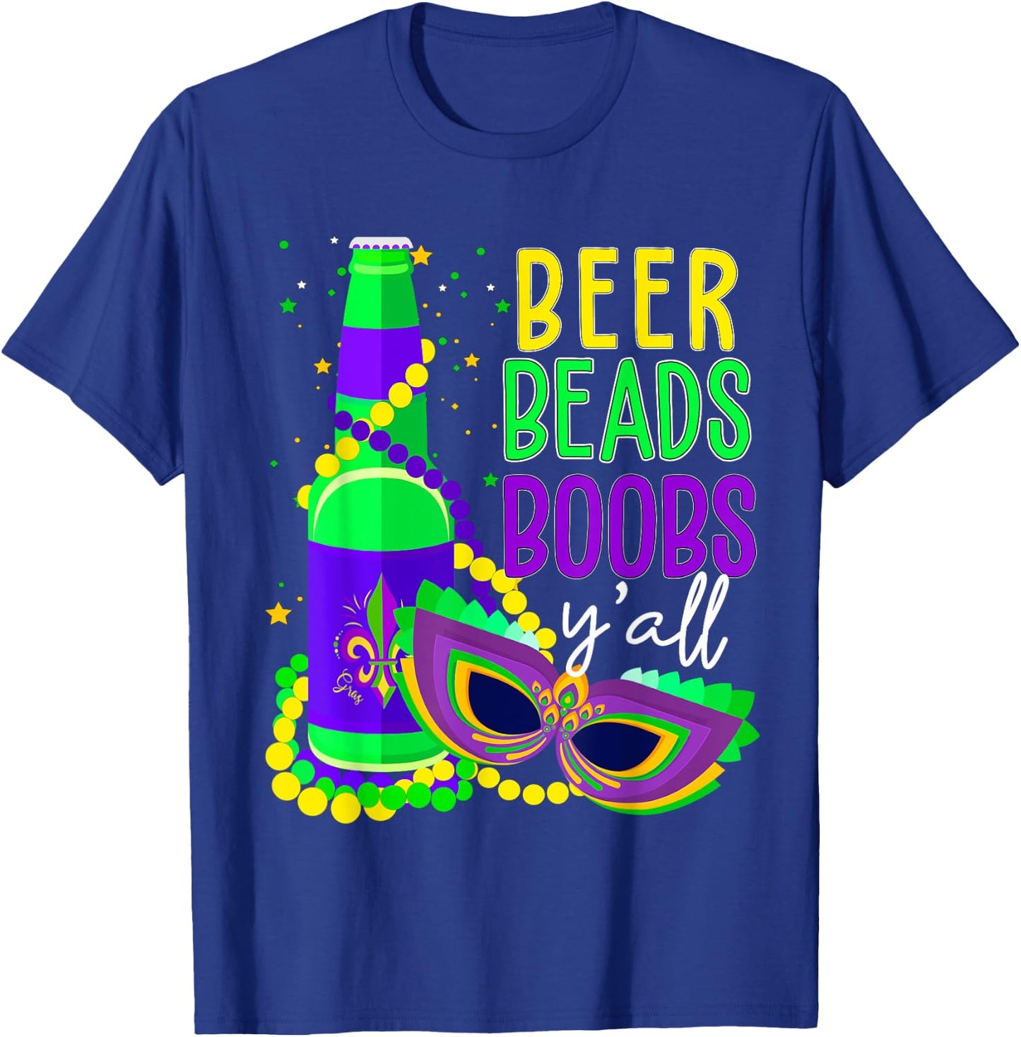 Beer Beads Boobs Y'all Drinking Mardi Gras T-Shirt - T-Shirt | Royal