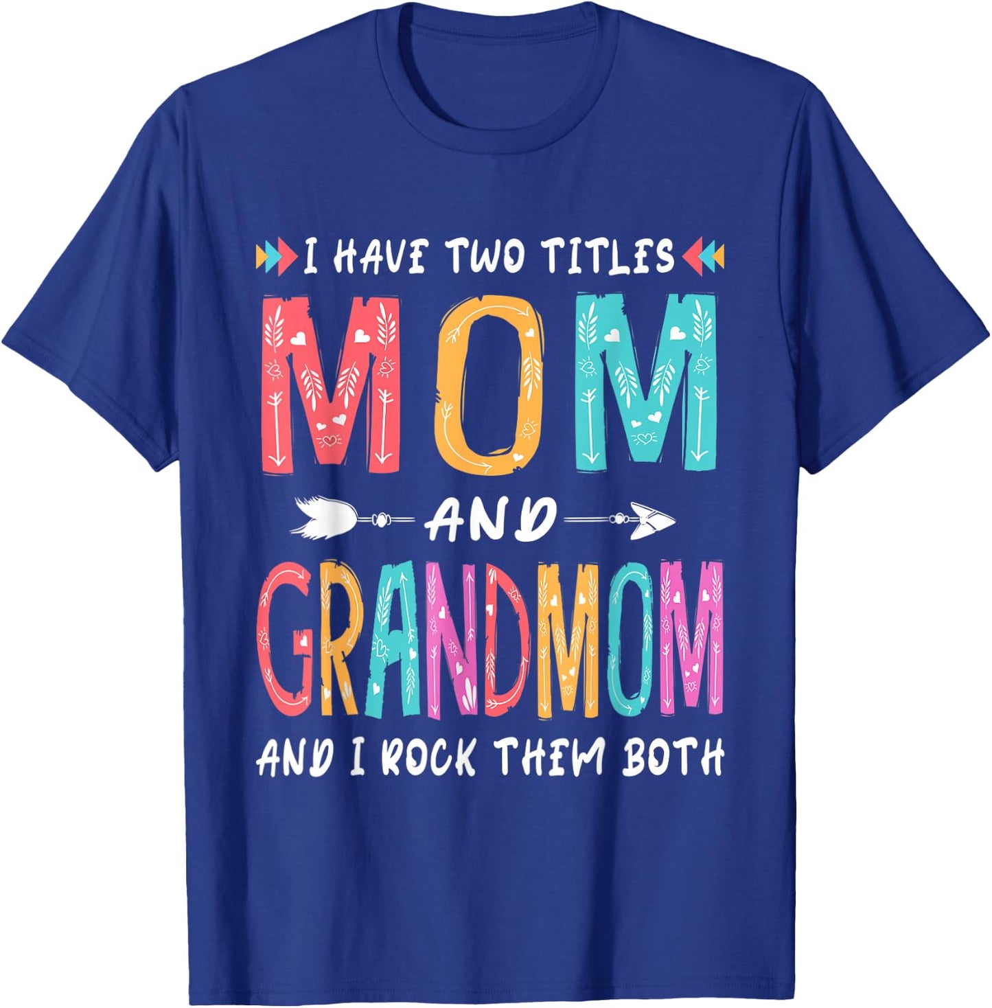I Have Two Titles Mom And Grandmom Mother's Day Gift T-Shirt - T-Shirt | Royal