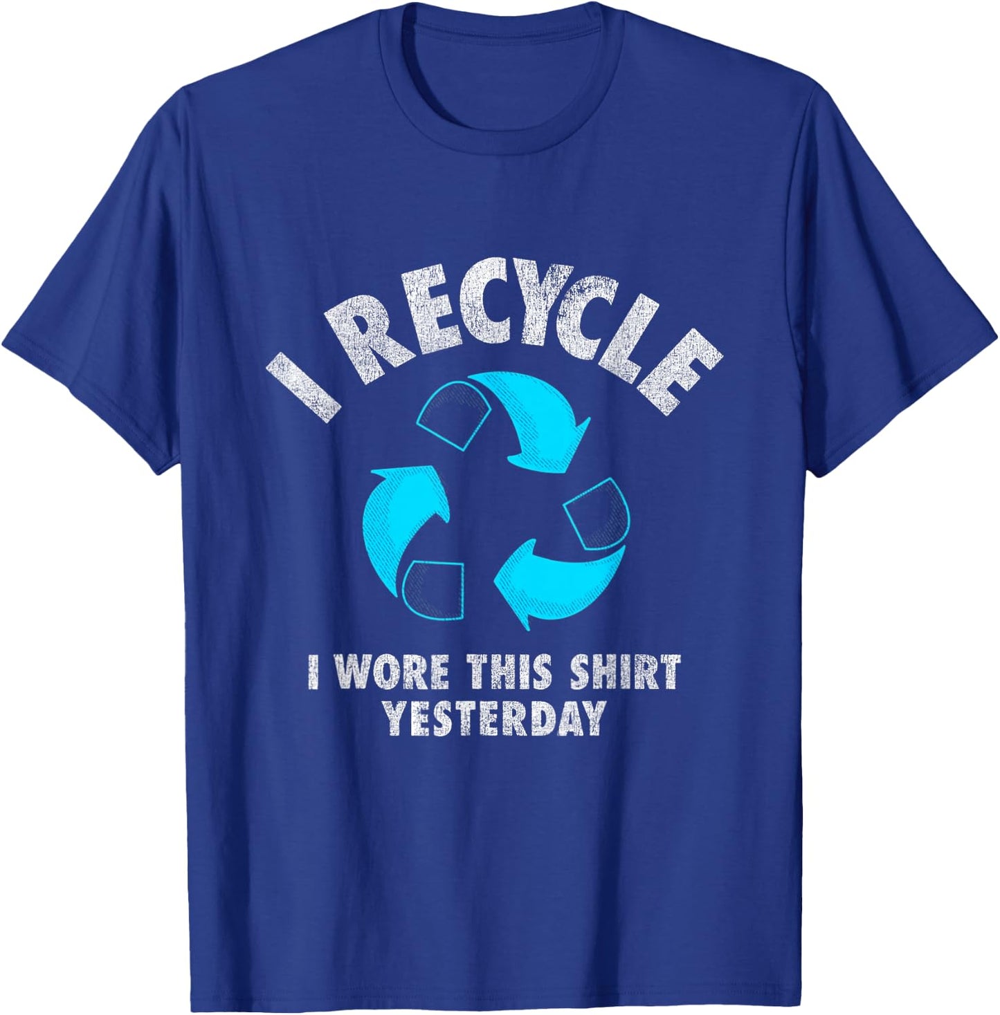 I Recycle I Wore This Shirt Yesterday Earth Day T-Shirt - T-Shirt | Royal