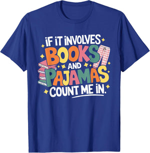 If It Involves Books and Pajamas Count Me In Reading Bedtime T-Shirt - T-Shirt | Royal