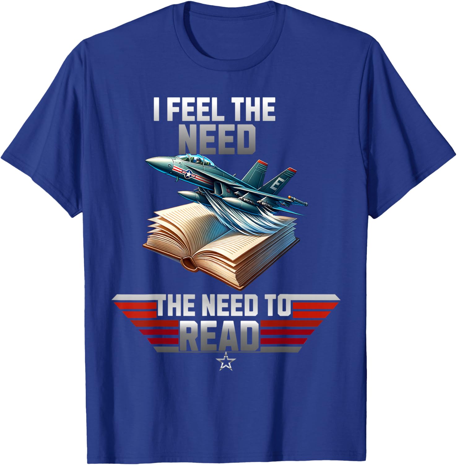 I Feel the Need. The Need to Read T-Shirt - T-Shirt | Royal