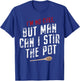 I'm No Chef But Man Can I Stir The Pot T-Shirt - T-Shirt | Royal