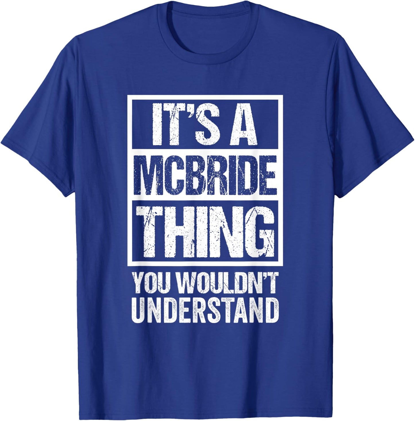 It's A McBride Thing You Wouldn't Understand Surname Name T-Shirt - T-Shirt | Royal