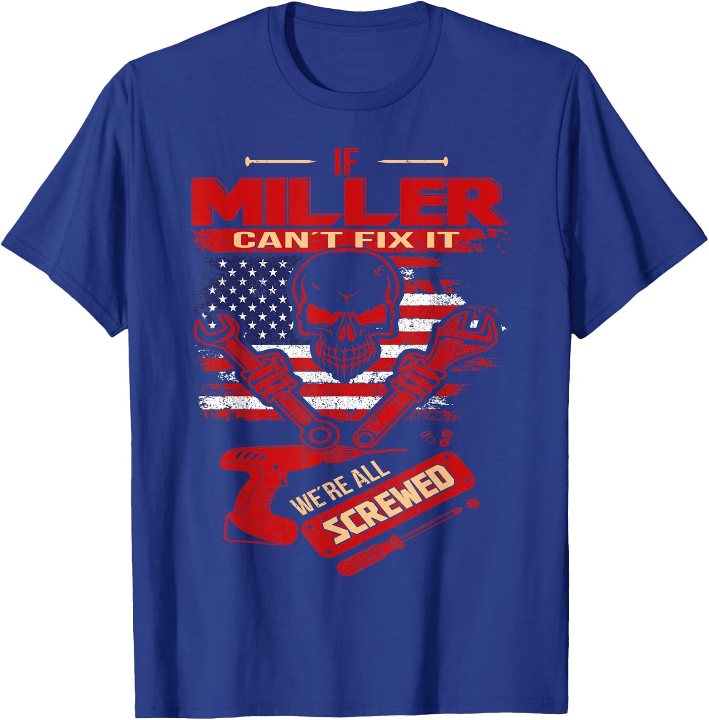 Handyman If MILLER Can't Fix It We're All Screwed T-Shirt - T-Shirt | Royal