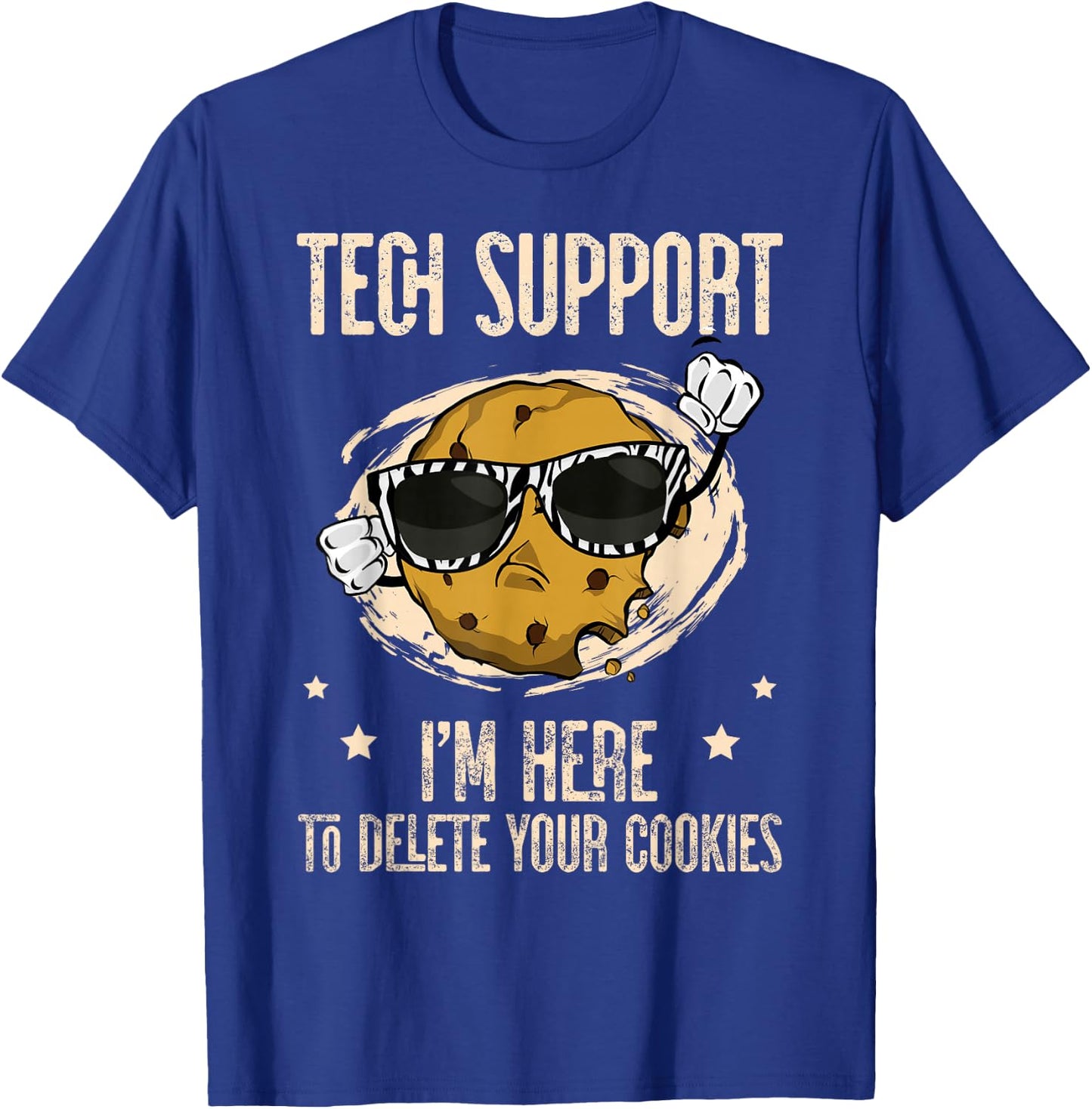 Tech Support I'm Here To Delete Your Cookies Apparel Outfit T-Shirt - T-Shirt | Royal