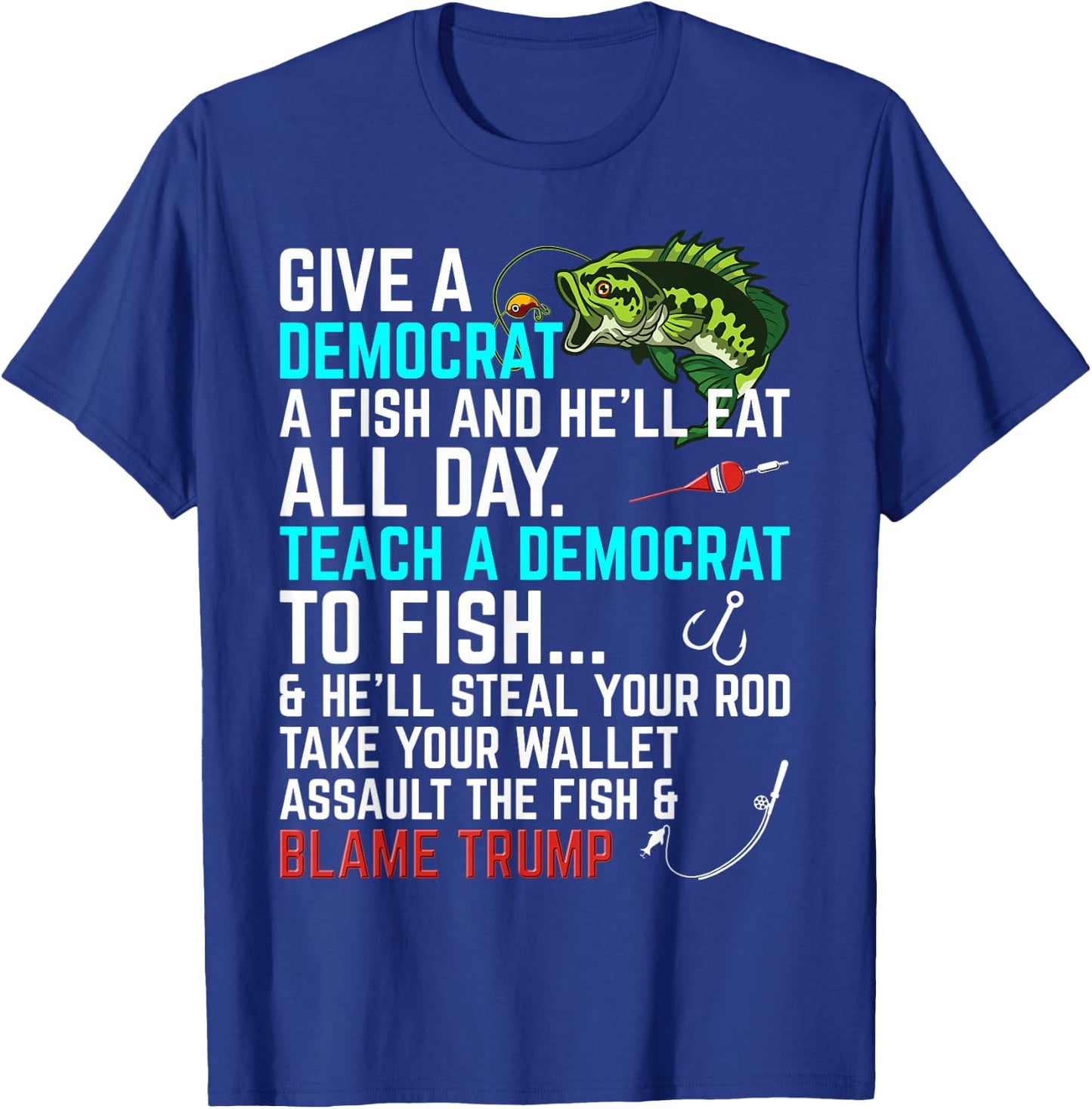 Funny Republican Saying Teach a Democrat Fish Conservative T-Shirt - T-Shirt | Royal