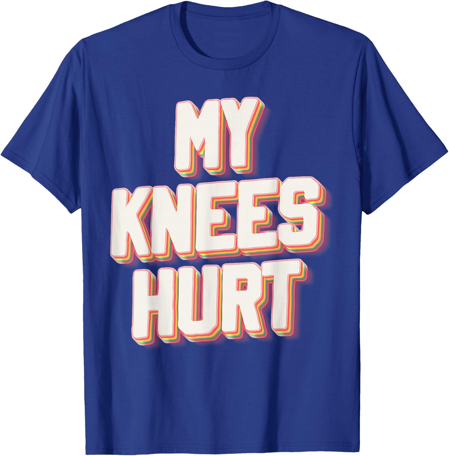 My Knees Hurt Funny Knee Surgery Recovery T-Shirt - T-Shirt | Royal