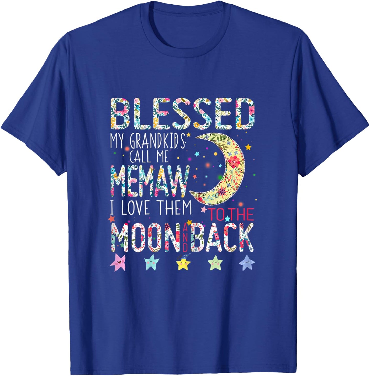 Flower Memaw I Love To Them The Moon Back Grandma T-Shirt - T-Shirt | Royal