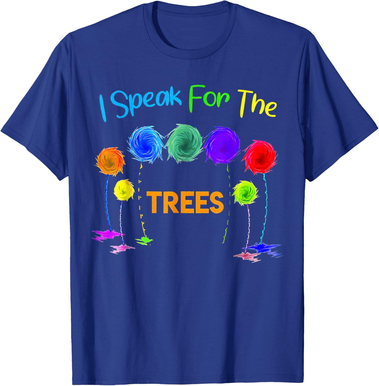 I Speak For Trees Earth Day Save Earth Inspiration Hippie T T-Shirt - T-Shirt | Royal
