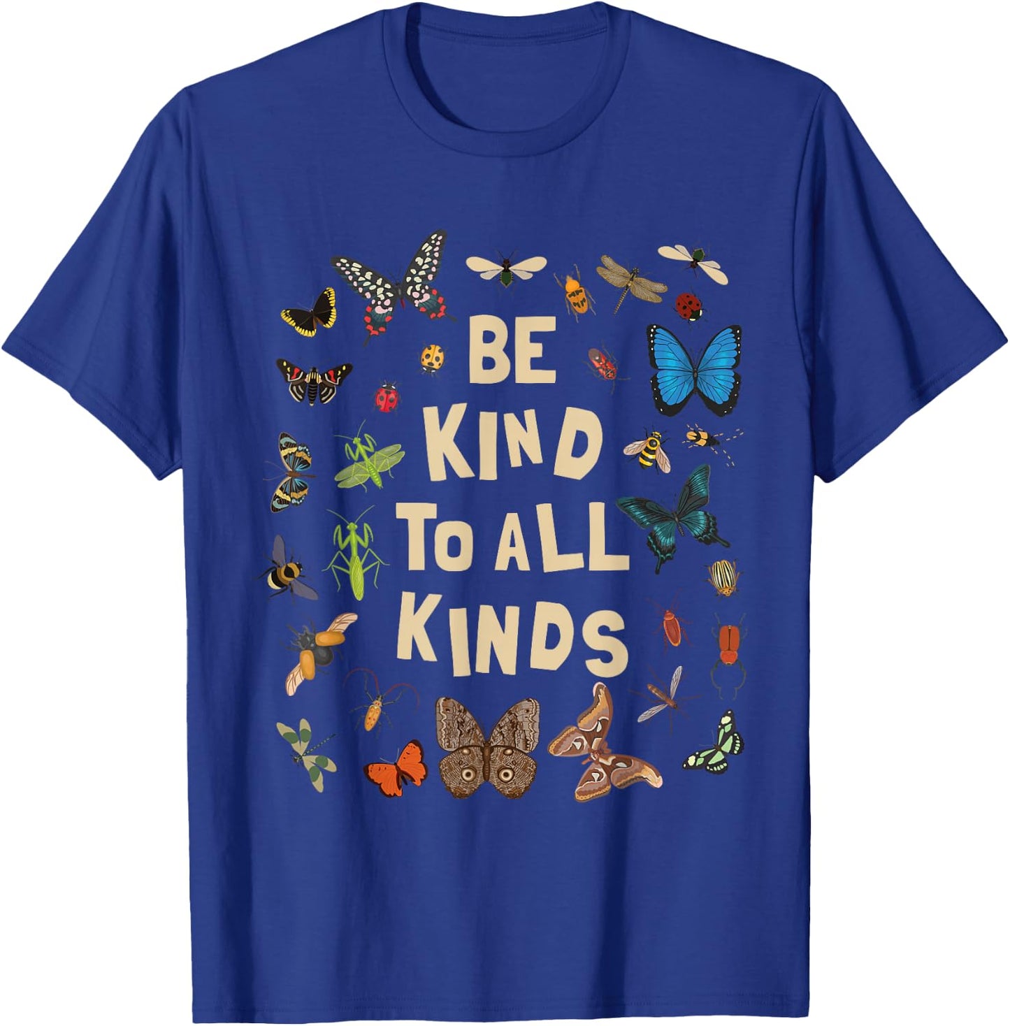 Be Kind to All Kinds Bugs Entomology Insect Lover Design T-Shirt - T-Shirt | Royal
