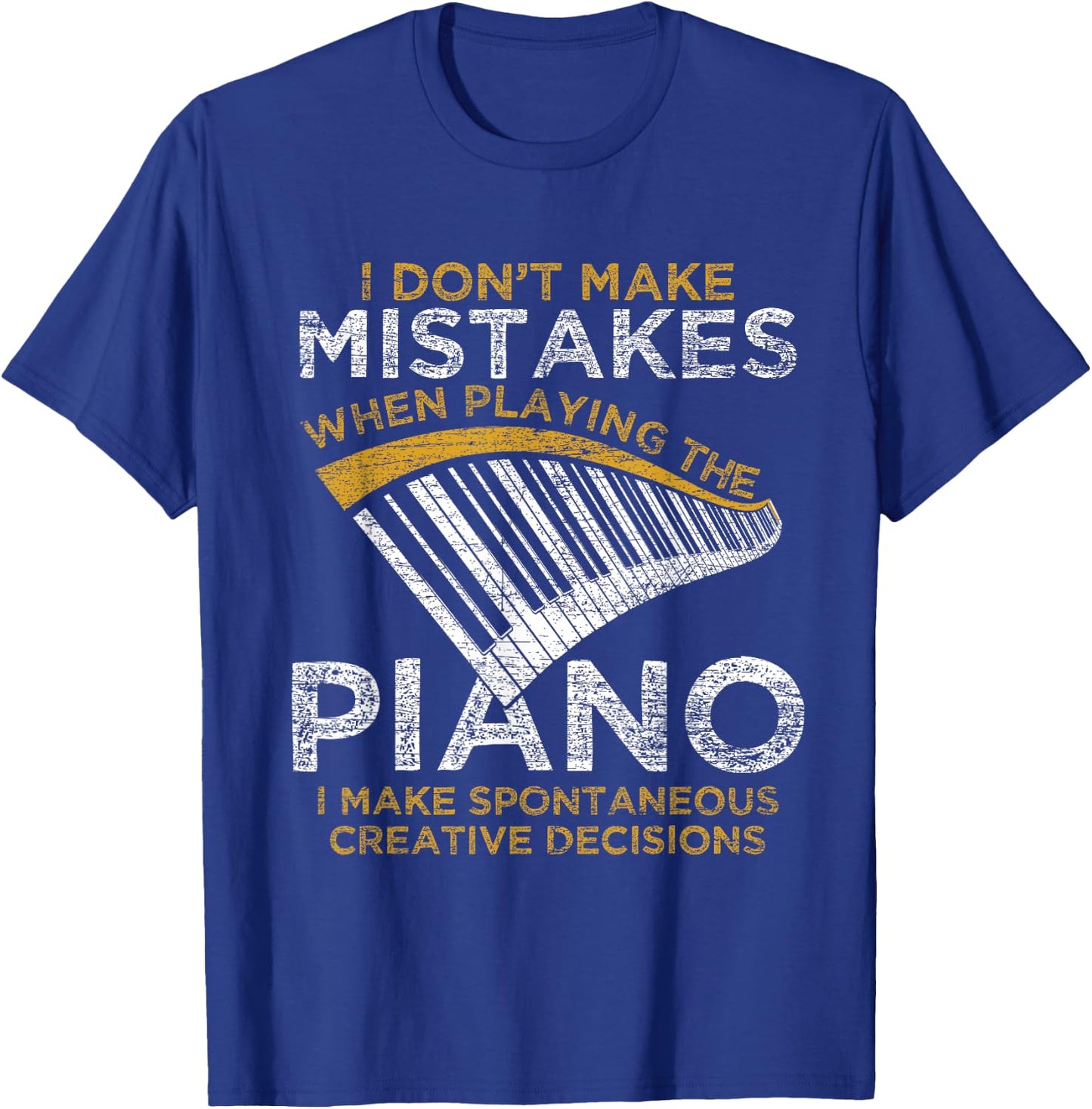 I Don't Make Mistakes When Playing The Piano T-Shirt - T-Shirt | Royal