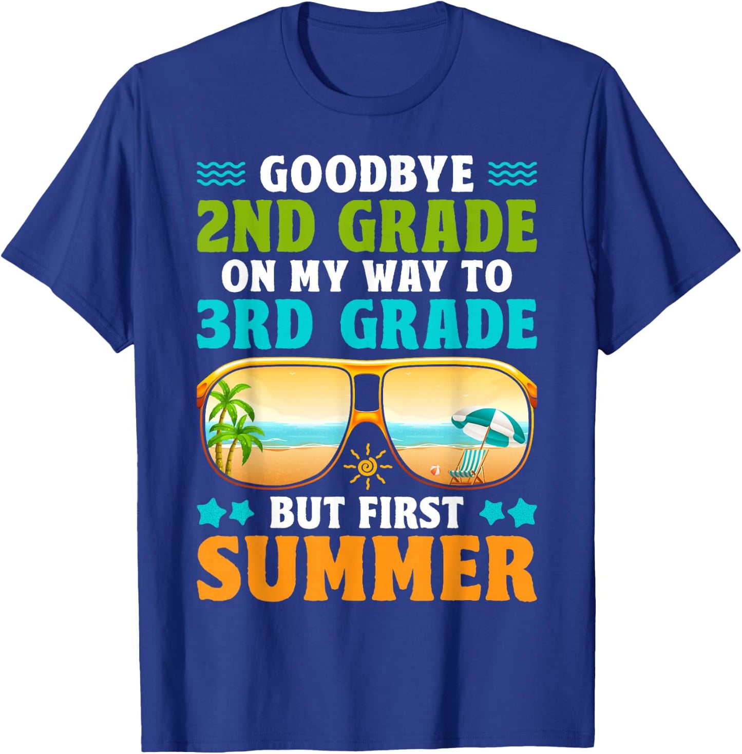Goodbye 2nd Grade On My Way to 3rd Grade But First Summer T-Shirt - T-Shirt | Royal