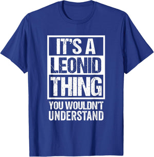 It's A Leonid Thing You Wouldn't Understand T-Shirt - T-Shirt | Royal