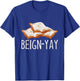Beign-Yay Quote for a Beignet Baker T-Shirt - T-Shirt | Royal