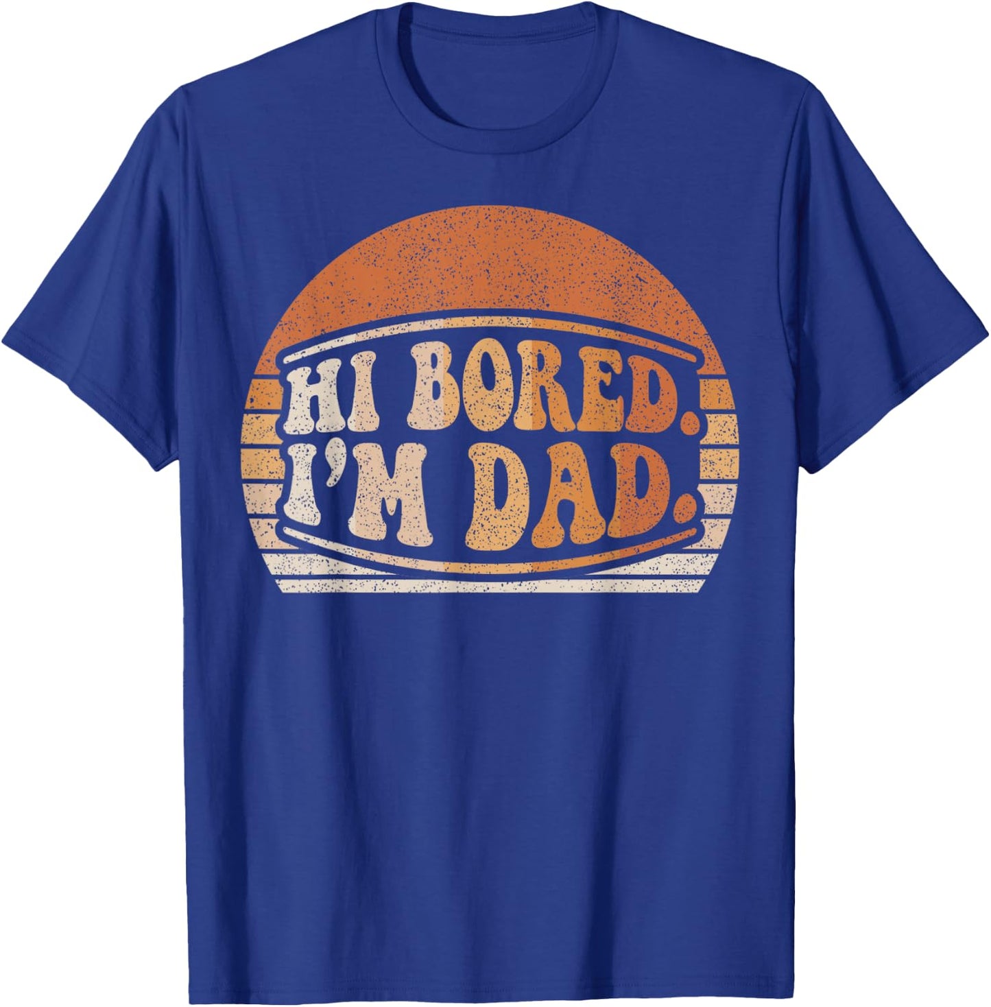 Hi Bored I'm Dad Funny Dad Joke Retro Sunset Graphic T-Shirt - T-Shirt | Royal