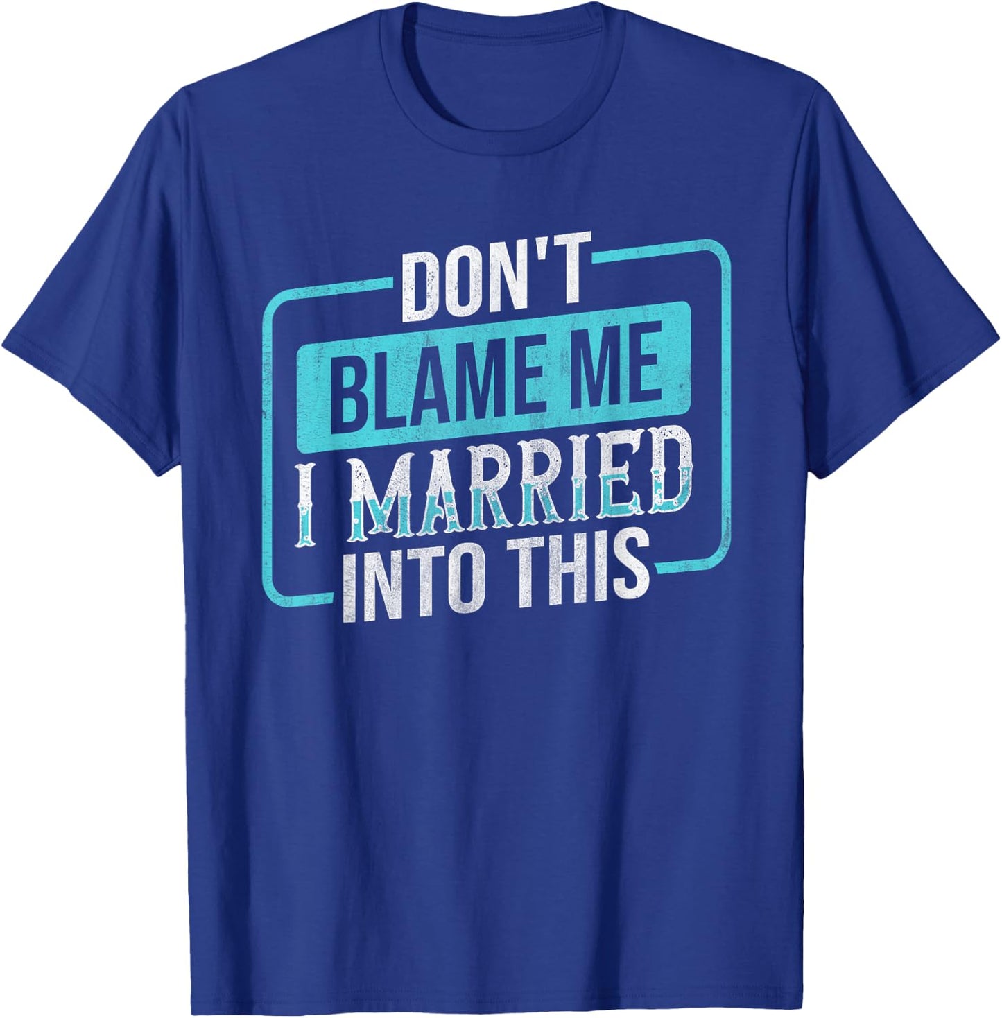 Don't Blame Me I Married Into Into This Family T-Shirt - T-Shirt | Royal