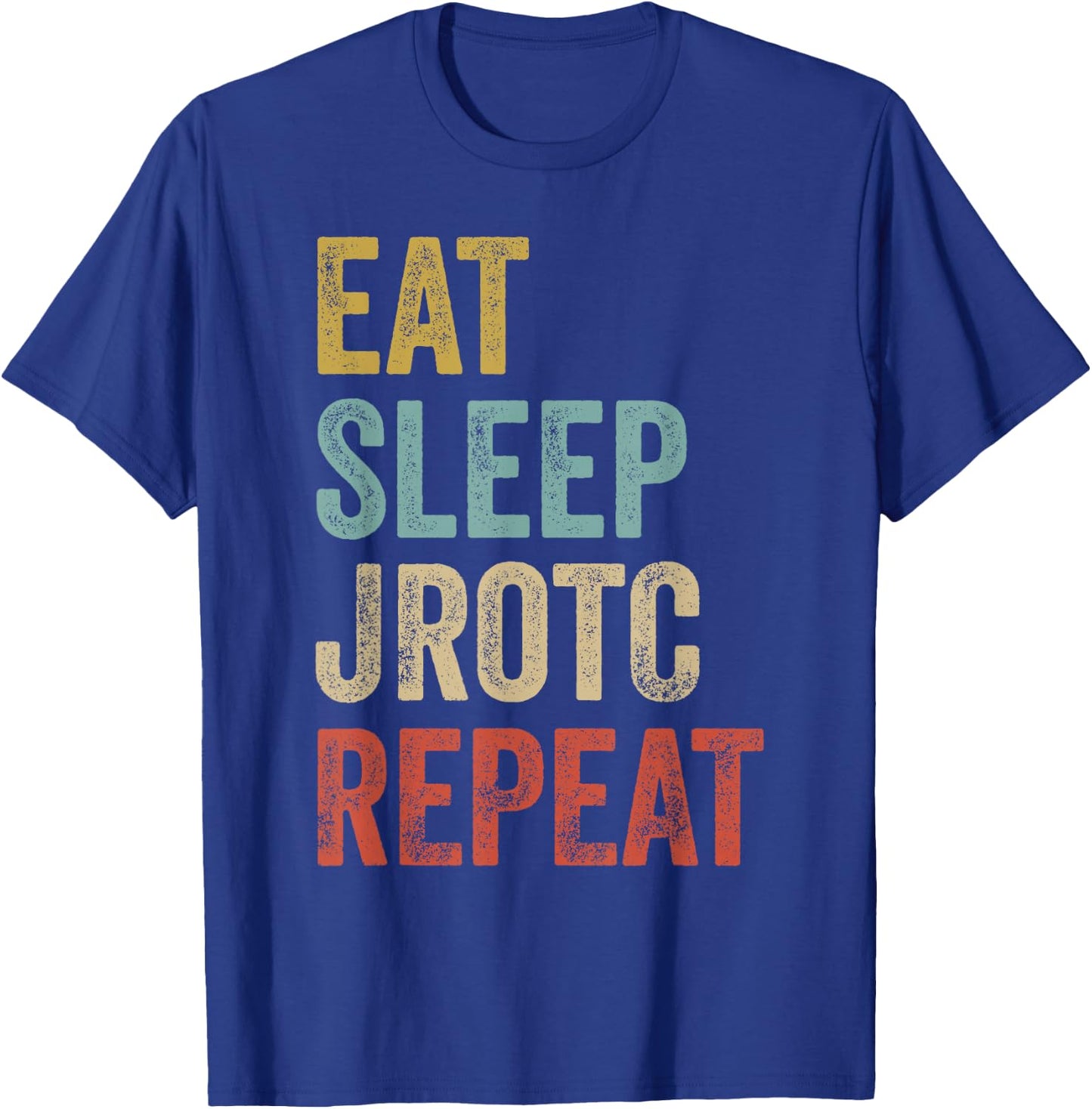 Eat Sleep JROTC Repeat US Junior ROTC T-Shirt - T-Shirt | Royal
