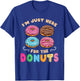 Im Just Here For The Donuts Candy Lover T-Shirt - T-Shirt | Royal