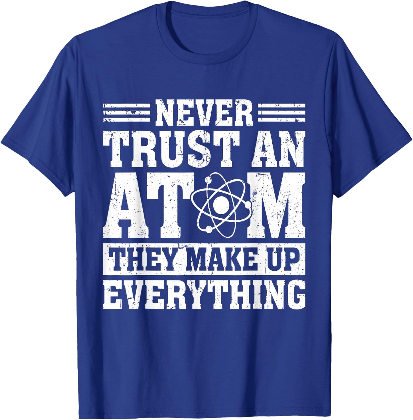 Never Trust An Atom Art Stem Molecule Chemistry Teacher T-Shirt - T-Shirt | Royal