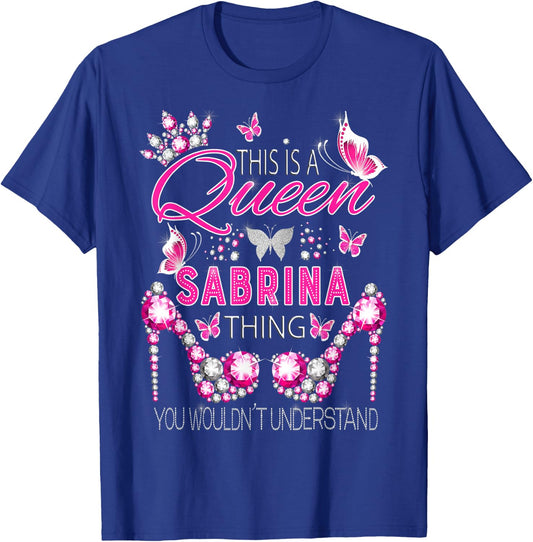 This is a Queen Sabrina Thing Personalized Name Birthday T-Shirt - T-Shirt | Royal
