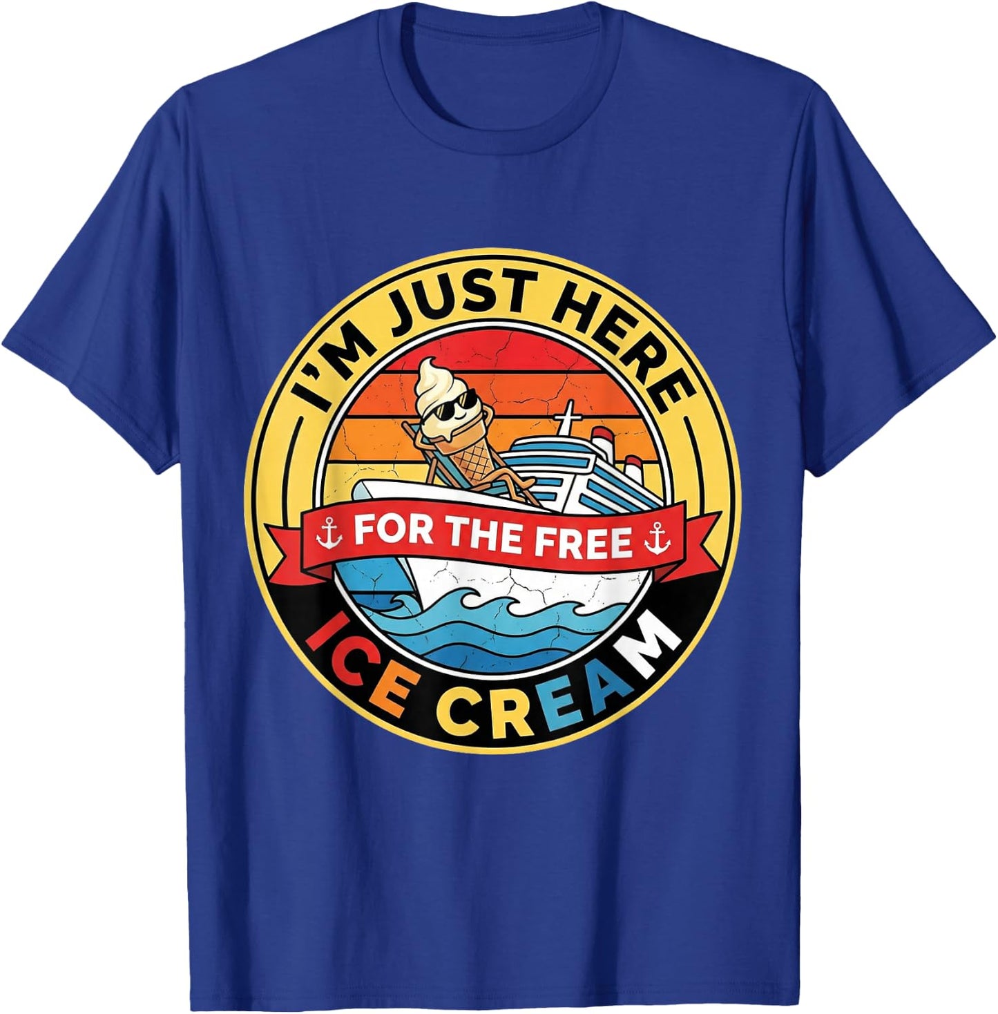 I'm Just Here for The Free Ice Cream Vintage Cruise Funny T-Shirt - T-Shirt | Royal