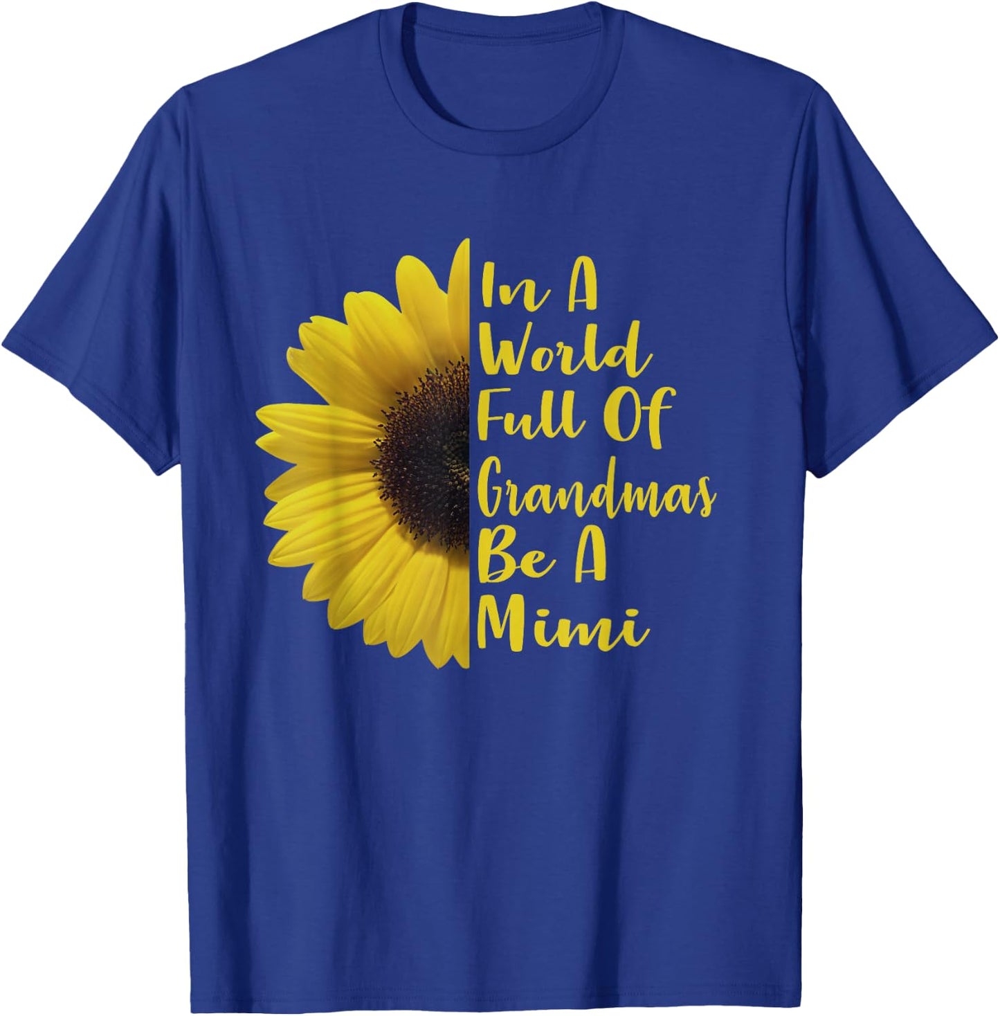 In A World Full Of Grandmas Be A Mimi T-Shirt - T-Shirt | Royal