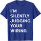 I'm Silently Judging Your Wiring Funny Electrician Quote T-Shirt - T-Shirt | Royal