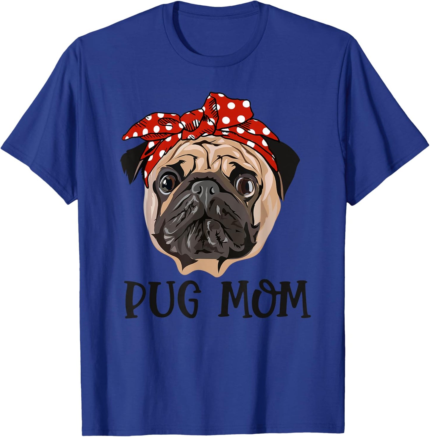 Funny Pug Mom Mommy for Pug Lovers Mothers Day T-Shirt - T-Shirt | Royal