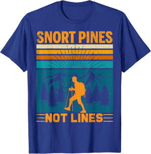 Snort Pines Not Lines Funny Hiker Hiking Trip Lover Graphic T-Shirt - T-Shirt | Royal