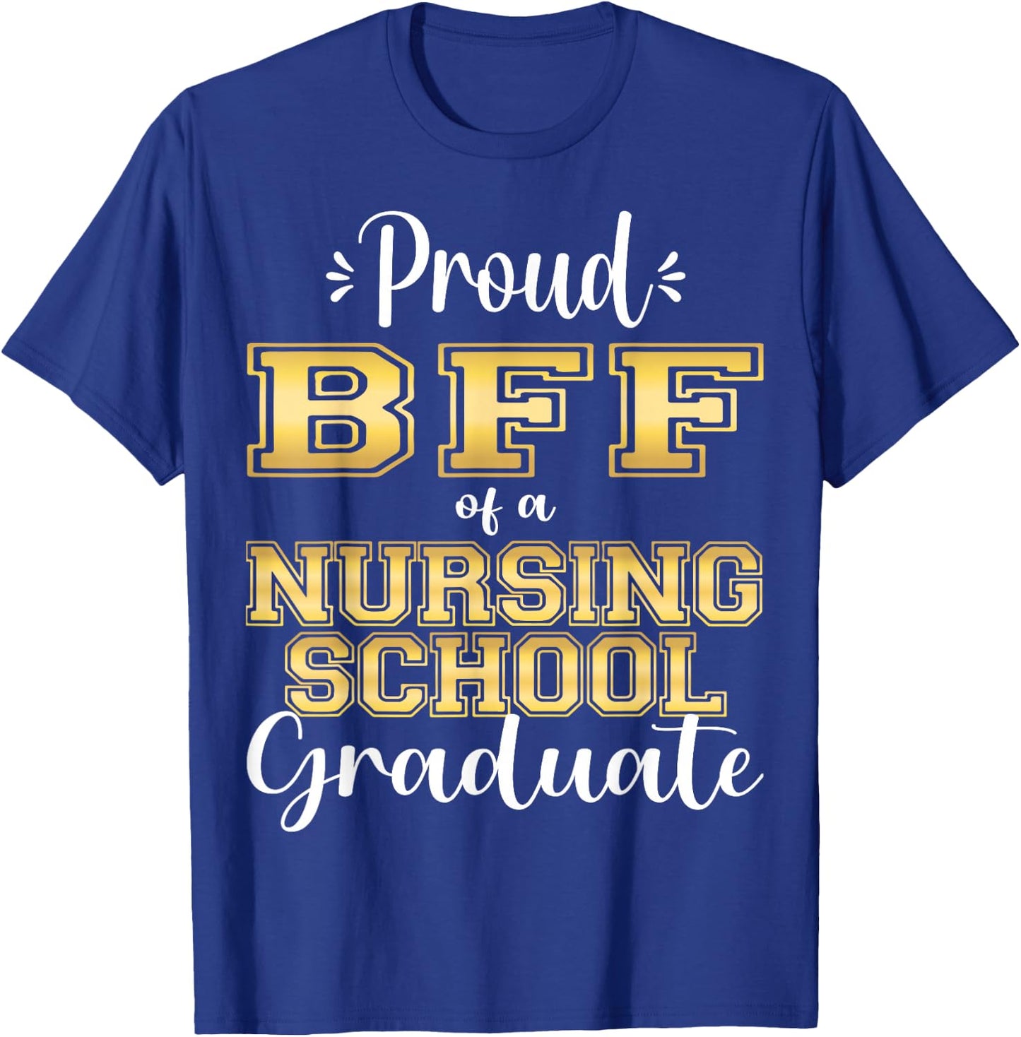 Proud Bff Class Of 2023 Nursing Graduate Nurse T-Shirt - T-Shirt | Royal